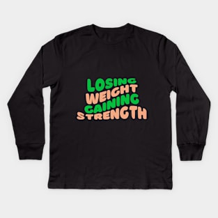 Losing Weight, Gaining Strength Fitness Kids Long Sleeve T-Shirt